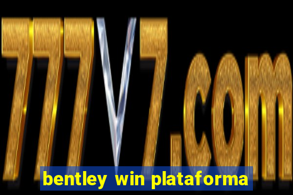 bentley win plataforma